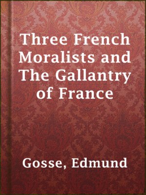 cover image of Three French Moralists and The Gallantry of France
